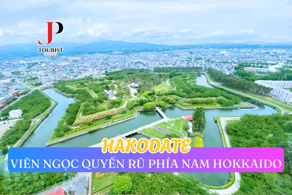 HAKODATE – VIÊN NGỌC QUYẾN RŨ PHÍA NAM HOKKAIDO
