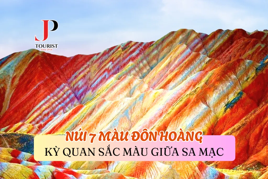 NÚI 7 MÀU ĐÔN HOÀNG – KỲ QUAN SẮC MÀU GIỮA SA MẠC