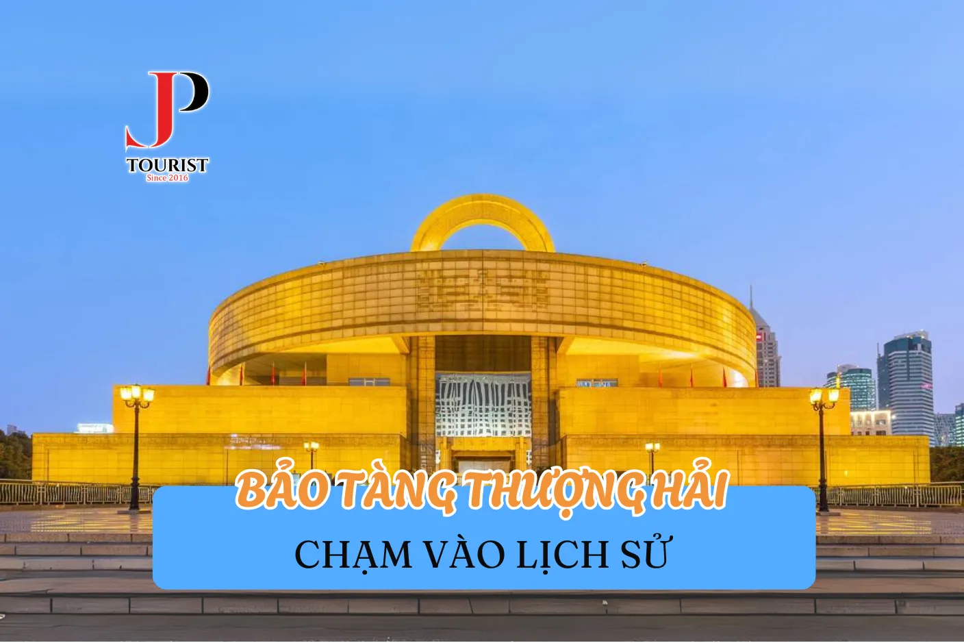 BẢO TÀNG THƯỢNG HẢI - CHẠM VÀO LỊCH SỬ TRUNG HOA