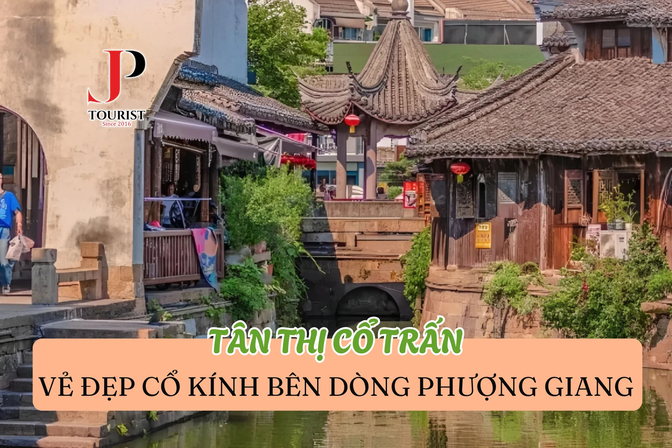 TÂN THỊ CỔ TRẤN – VẺ ĐẸP CỔ KÍNH BÊN DÒNG PHƯỢNG GIANG