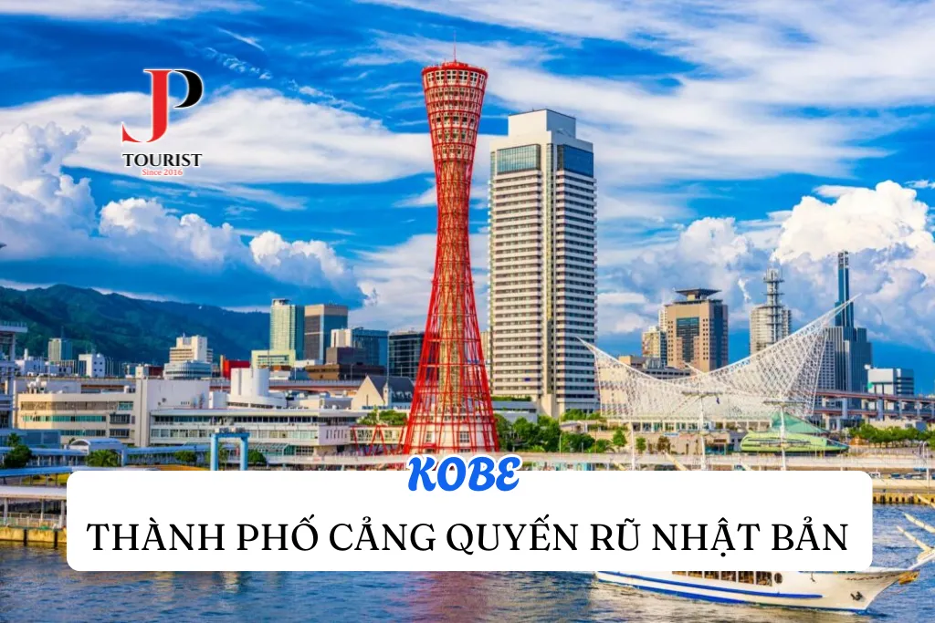KOBE – THÀNH PHỐ CẢNG QUYẾN RŨ NHẬT BẢN
