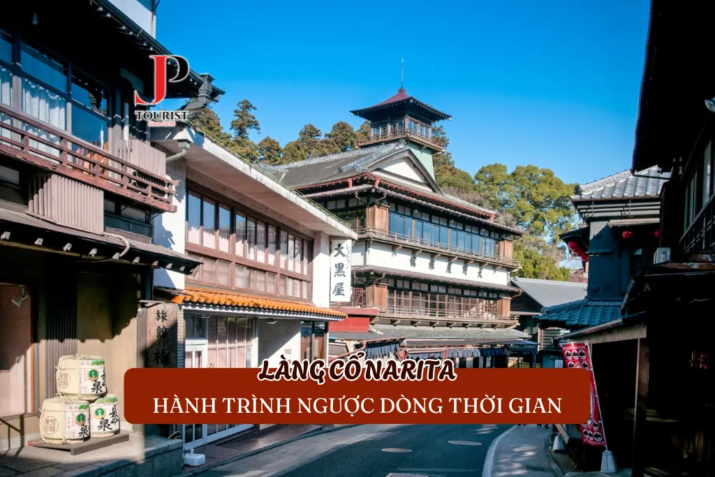 LÀNG CỔ NARITA – HÀNH TRÌNH NGƯỢC DÒNG THỜI GIAN