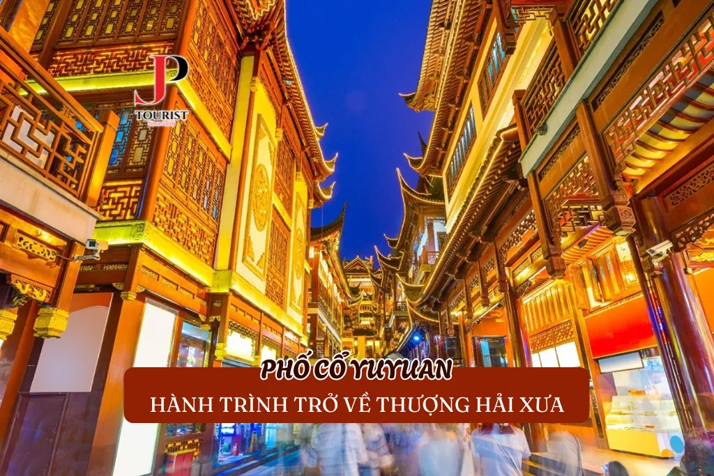 PHỐ CỔ YUYUAN – HÀNH TRÌNH TRỞ VỀ THƯỢNG HẢI XƯA
