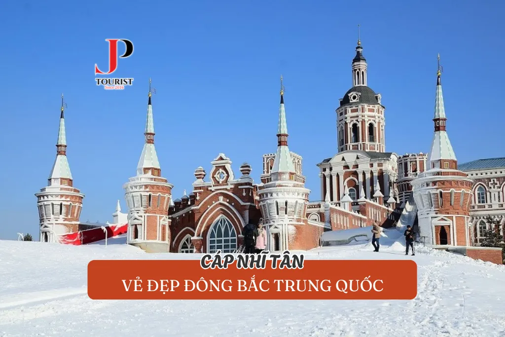 CÁP NHĨ TÂN – VẺ ĐẸP ĐÔNG BẮC TRUNG QUỐC