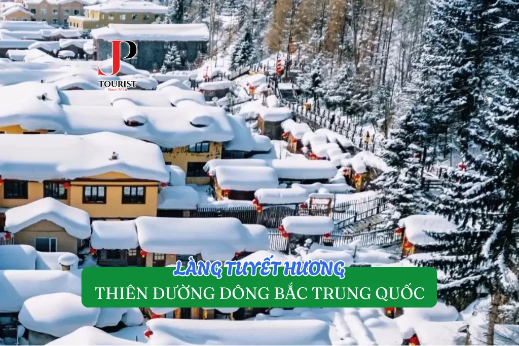 LÀNG TUYẾT HƯƠNG - THIÊN ĐƯỜNG ĐÔNG BẮC TRUNG QUỐC