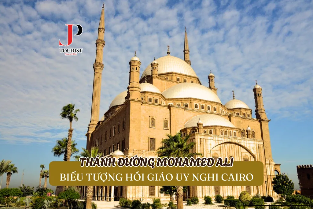 THÁNH ĐƯỜNG MOHAMED ALI – BIỂU TƯỢNG HỒI GIÁO UY NGHI CAIRO