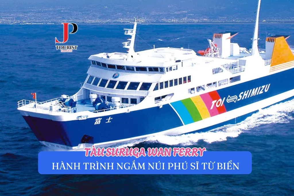 TÀU SURUGA WAN FERRY – HÀNH TRÌNH NGẮM NÚI PHÚ SĨ TỪ BIỂN