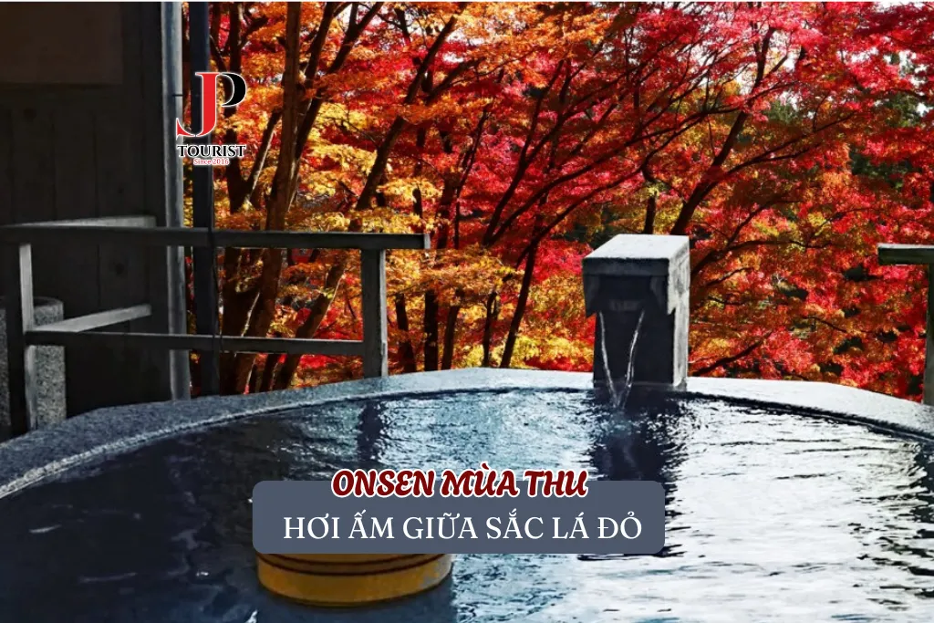 ONSEN MÙA THU – HƠI ẤM GIỮA SẮC LÁ ĐỎ