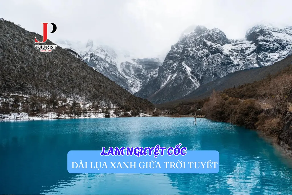 LAM NGUYỆT CỐC DẢI LỤA XANH GIỮA TUYẾT TRỜI LỆ GIANG