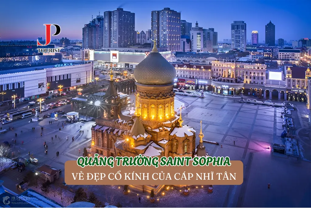 NGẮM NHÌN VẺ ĐẸP CỔ KÍNH CỦA QUẢNG TRƯỜNG SOPHIA CÁP NHĨ TÂN