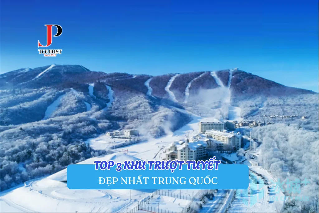 TOP 3 KHU TRƯỢT TUYẾT ĐẸP NHẤT TRUNG QUỐC
