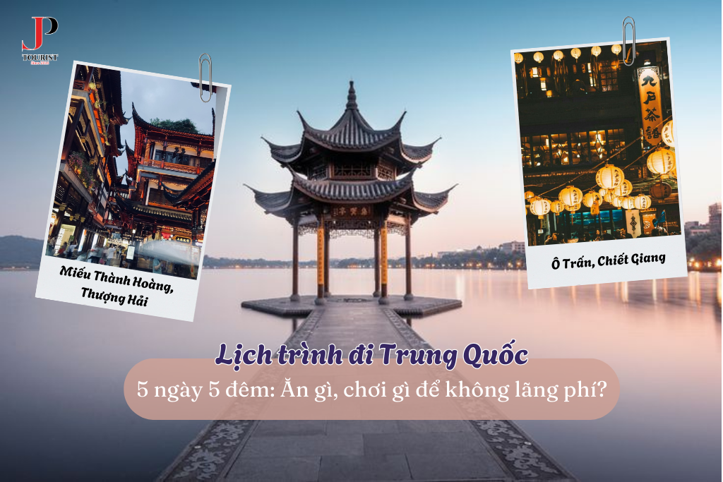 Lịch trình tour Trung Quốc 5 ngày 5 đêm: Ăn gì Chơi gì để không bị lãng phí?