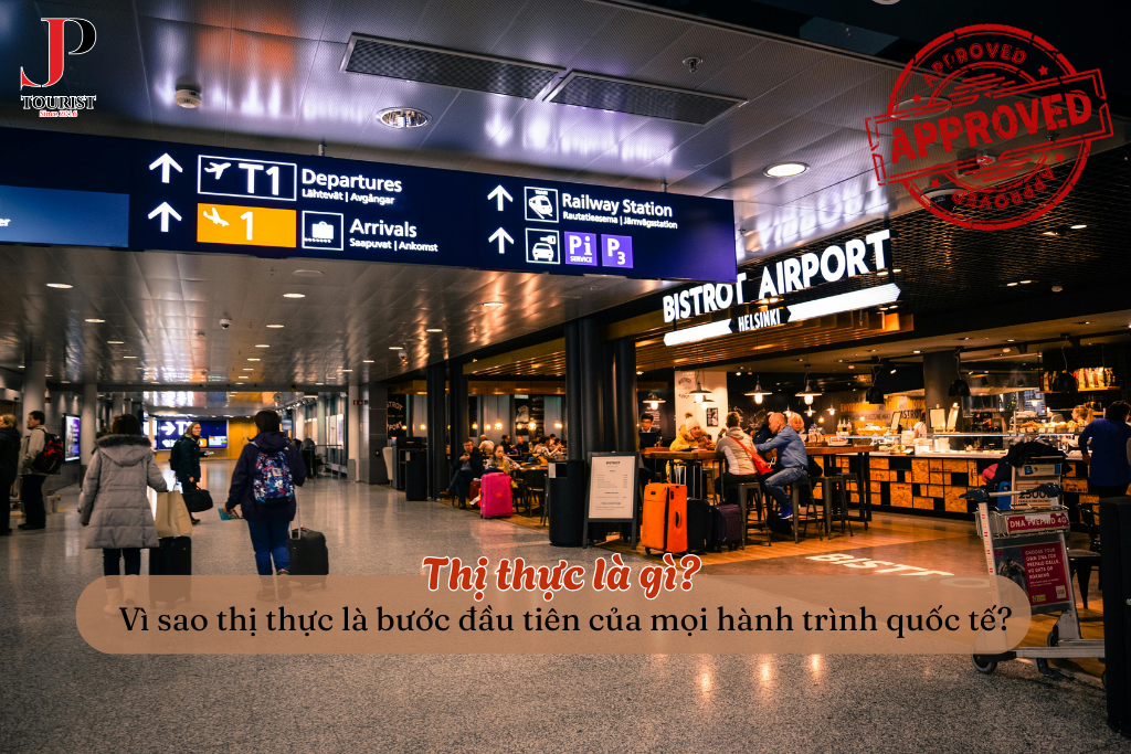 Thị thực là gì? Vì sao thị thực là bước đầu tiên của mọi hành trình quốc tế?