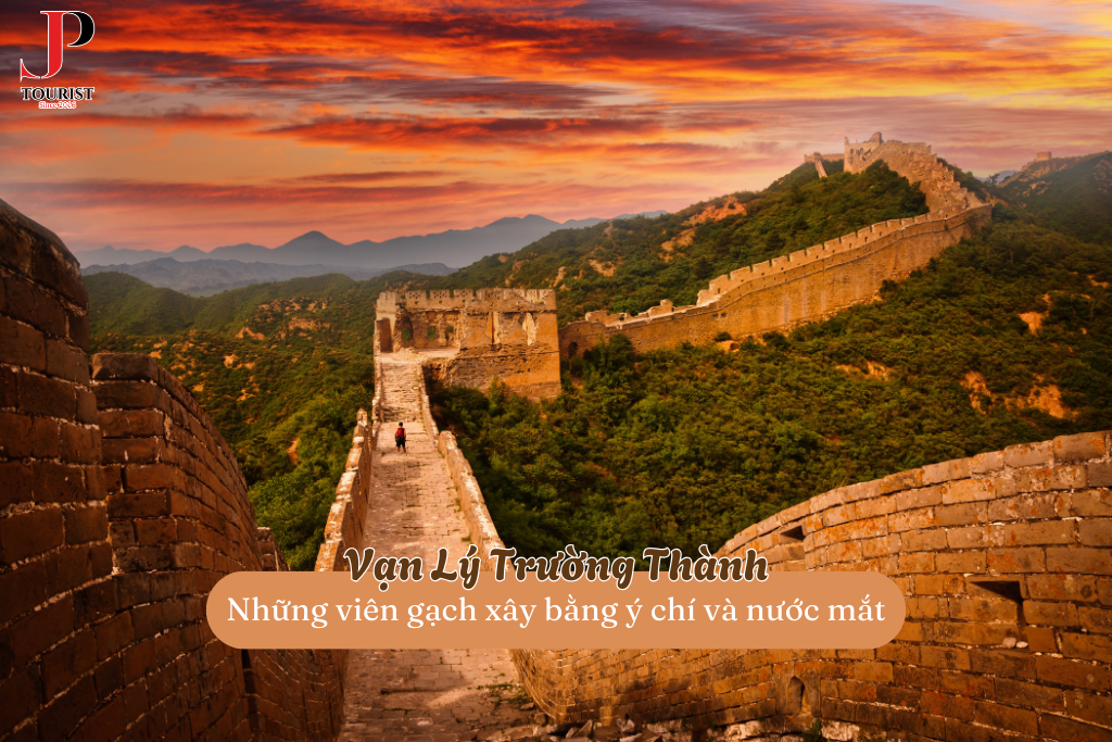 Vạn Lý Trường Thành – Những viên gạch xây bằng ý chí và nước mắt