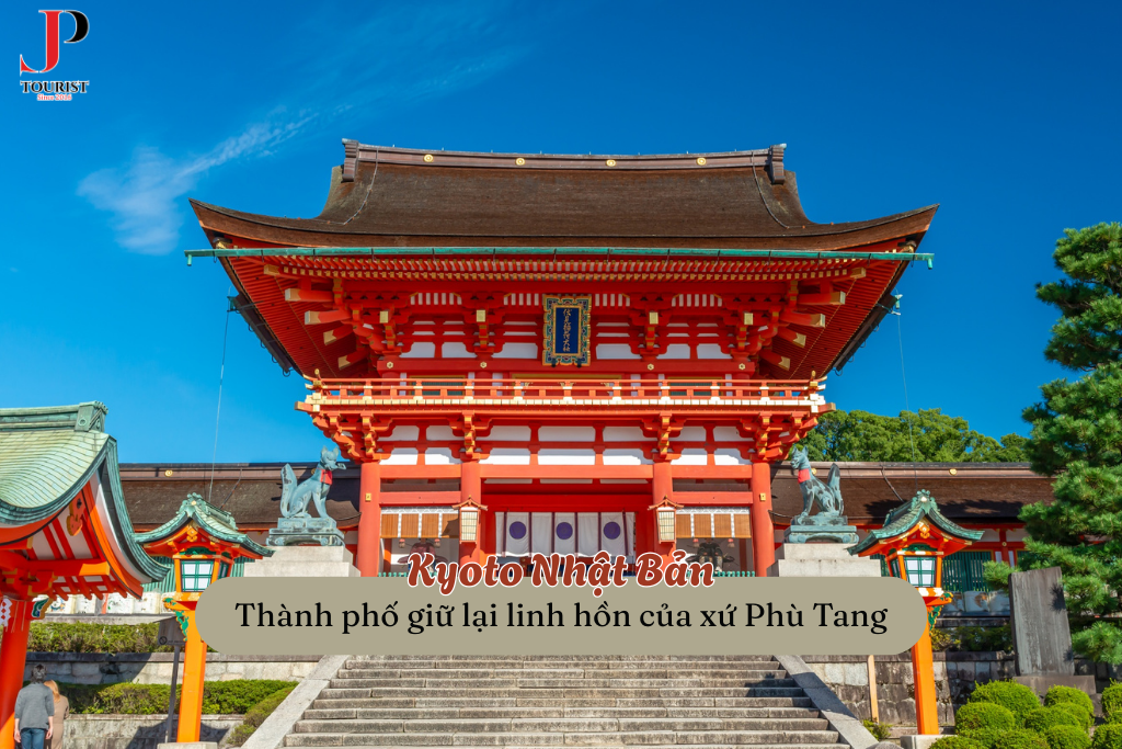 Kyoto – Thành phố giữ lại linh hồn Nhật Bản
