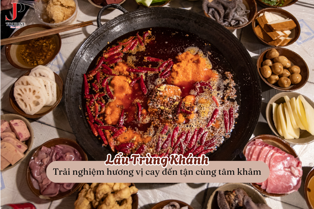 Lẩu Trùng Khánh: Du lịch Trung Quốc và trải nghiệm hương vị cay đến tận cùng tâm khảm