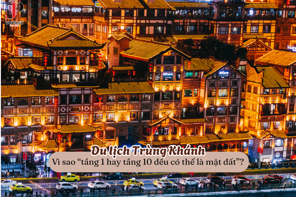 Du lịch Trùng Khánh – Vì sao “tầng 1 hay tầng 10 đều có thể là mặt đất”?