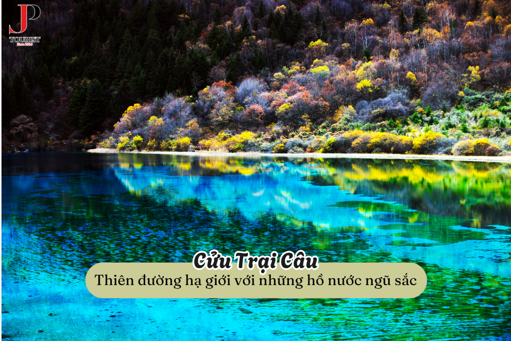 Du lịch Cửu Trại Câu – Thiên đường hạ giới với những hồ nước ngũ sắc của du lịch Trung Quốc