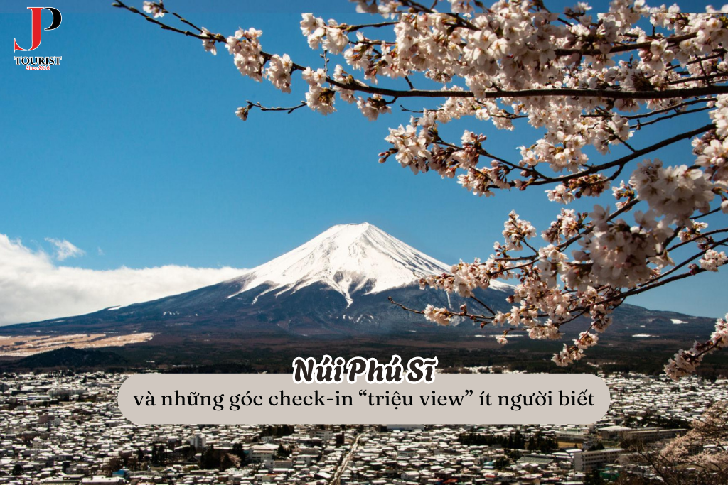 Núi Phú Sĩ và những góc check-in “triệu view” ít người biết – Hành trình săn vẻ đẹp biểu tượng của du lịch Nhật Bản