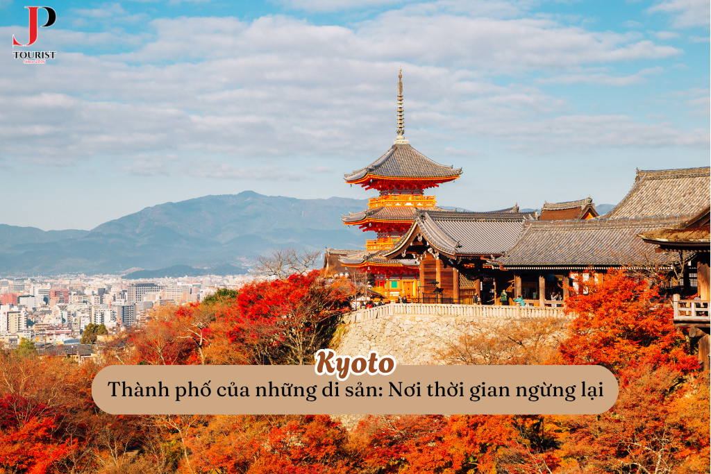 Kyoto - Thành phố của những di sản: Nơi thời gian ngừng lại