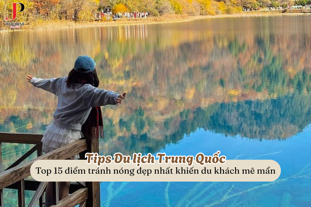 Du lịch Trung Quốc: Top 15 điểm tránh nóng đẹp nhất mùa hè khiến du khách mê mẩn