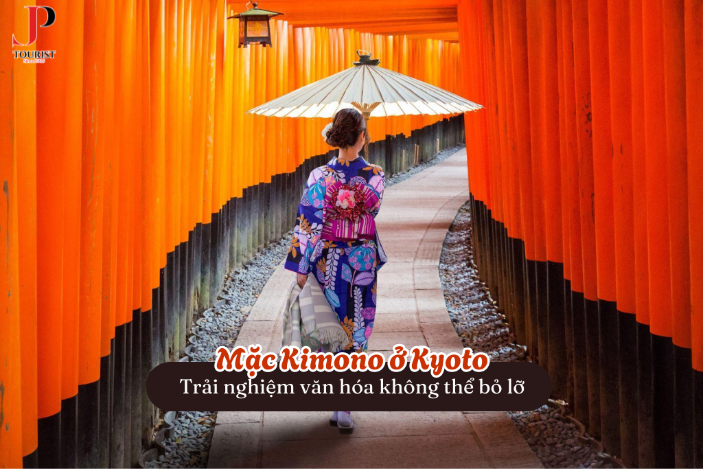 Du lịch Nhật Bản: Mặc Kimono ở Kyoto – Trải nghiệm văn hóa không thể bỏ lỡ