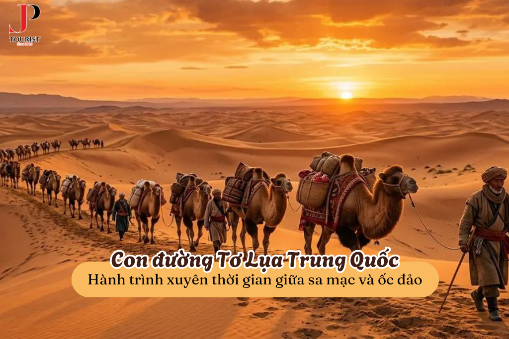Con đường Tơ Lụa Trung Quốc: Hành trình xuyên thời gian giữa sa mạc, ốc đảo và những nền văn minh