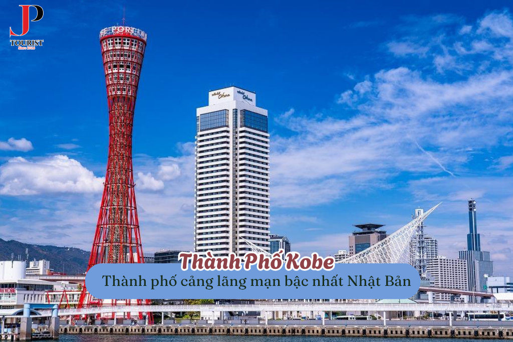 Kobe – Thành phố cảng lãng mạn bậc nhất Nhật Bản